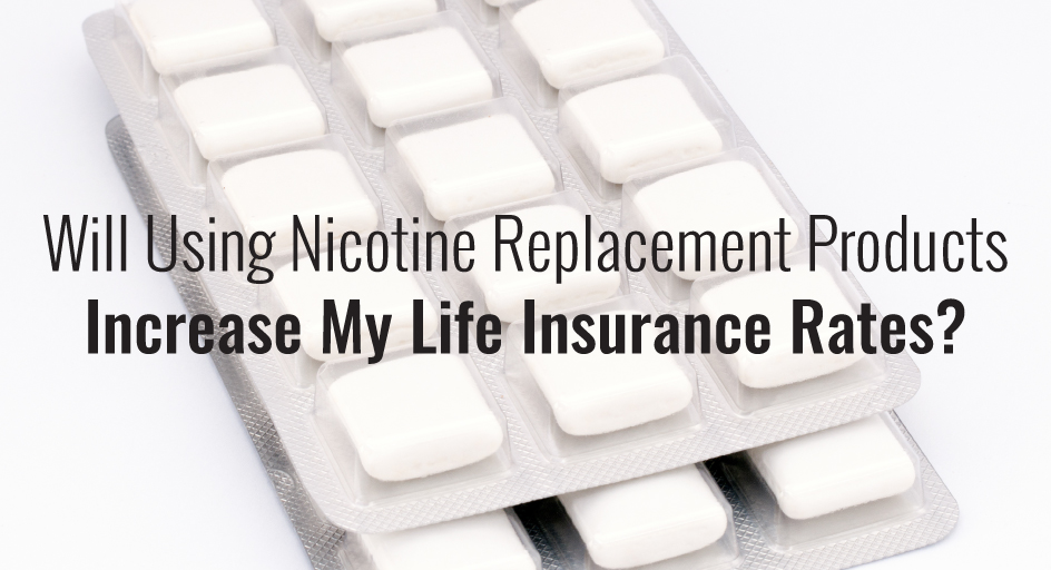 blog image of nicotine gum; blog title: will using nicotine replacement products increase my life insurance rates